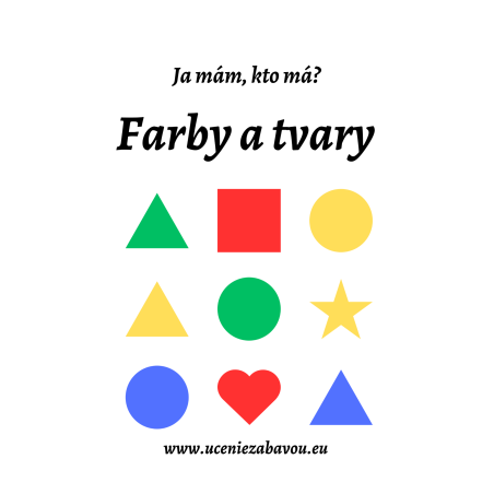 Ja mám, kto má? Farby a tvary   Učenie zábavou